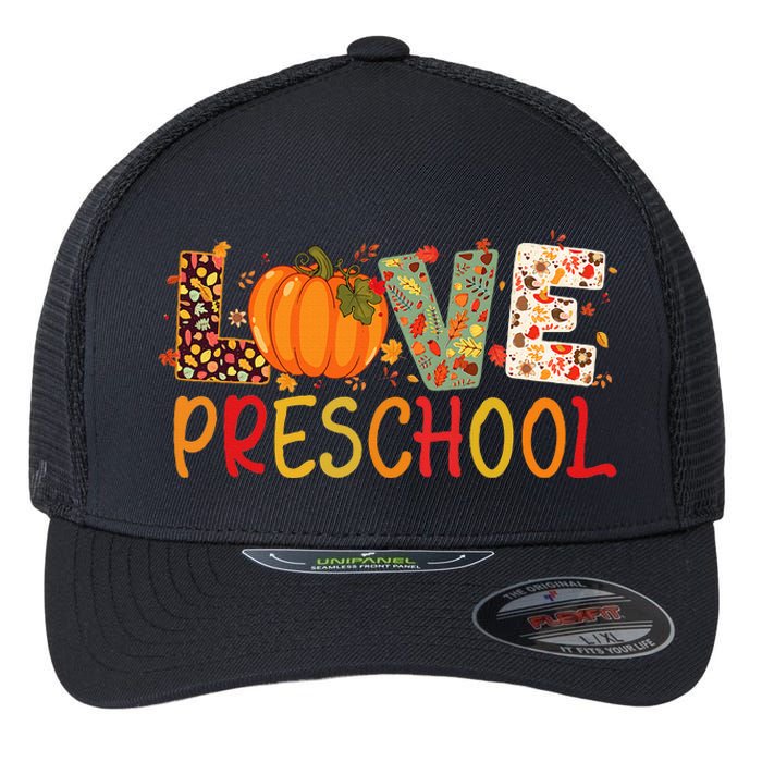 Love Preschool Happy Fall Thanksgiving Women Teacher Flexfit Unipanel Trucker Cap