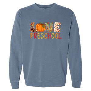 Love Preschool Happy Fall Thanksgiving Women Teacher Garment-Dyed Sweatshirt