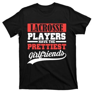 Lacrosse players have the prettiest girlfriends T-Shirt