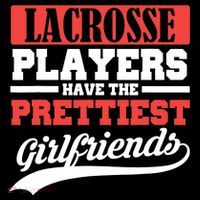 Lacrosse players have the prettiest girlfriends T-Shirt