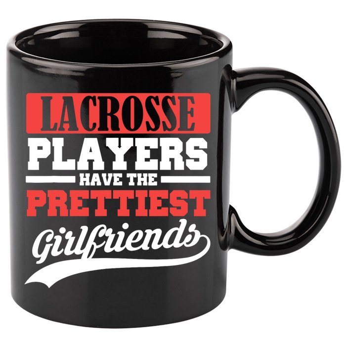 Lacrosse players have the prettiest girlfriends 11oz C Handle Ceramic Mug