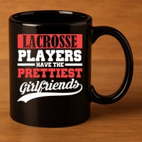Lacrosse players have the prettiest girlfriends 11oz C Handle Ceramic Mug