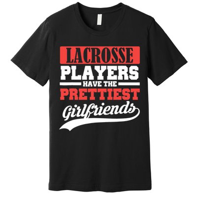 Lacrosse players have the prettiest girlfriends Premium T-Shirt