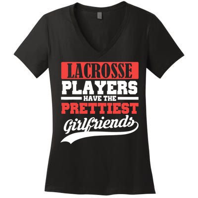 Lacrosse players have the prettiest girlfriends Women's V-Neck T-Shirt