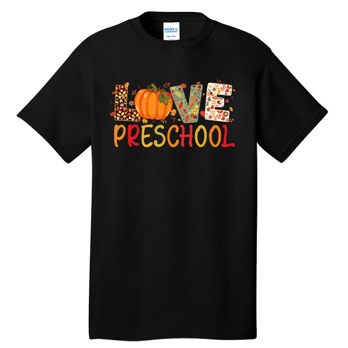 Love Preschool Happy Fall Thanksgiving Teacher Tall T-Shirt