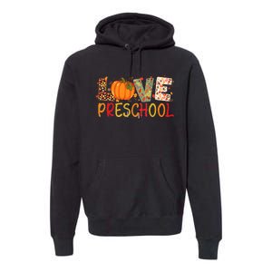 Love Preschool Happy Fall Thanksgiving Teacher Premium Hoodie