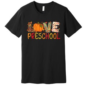 Love Preschool Happy Fall Thanksgiving Teacher Premium T-Shirt