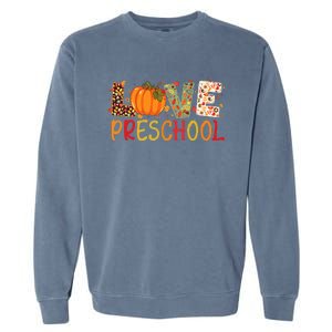 Love Preschool Happy Fall Thanksgiving Teacher Garment-Dyed Sweatshirt