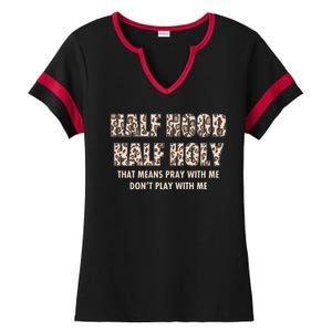 Leopard Print Half Hood Half That Means Pray With Me Dont Play With Me Ladies Halftime Notch Neck Tee