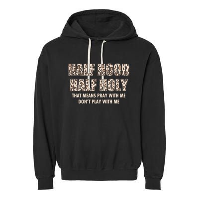 Leopard Print Half Hood Half That Means Pray With Me Dont Play With Me Garment-Dyed Fleece Hoodie