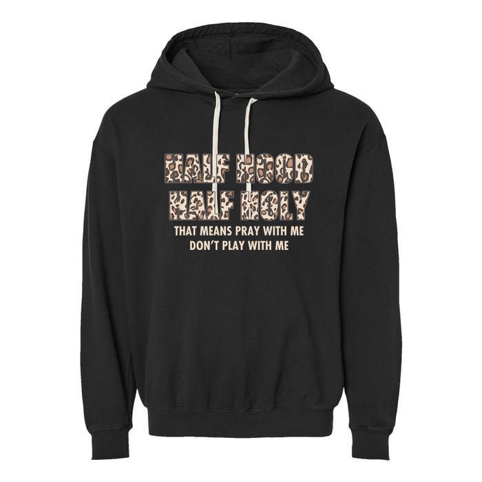 Leopard Print Half Hood Half That Means Pray With Me Dont Play With Me Garment-Dyed Fleece Hoodie
