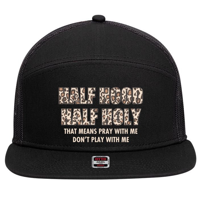 Leopard Print Half Hood Half That Means Pray With Me Dont Play With Me 7 Panel Mesh Trucker Snapback Hat