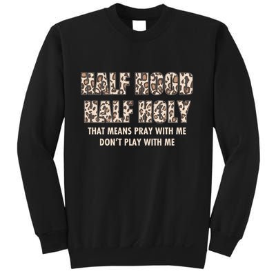 Leopard Print Half Hood Half That Means Pray With Me Dont Play With Me Sweatshirt