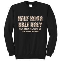 Leopard Print Half Hood Half That Means Pray With Me Dont Play With Me Sweatshirt