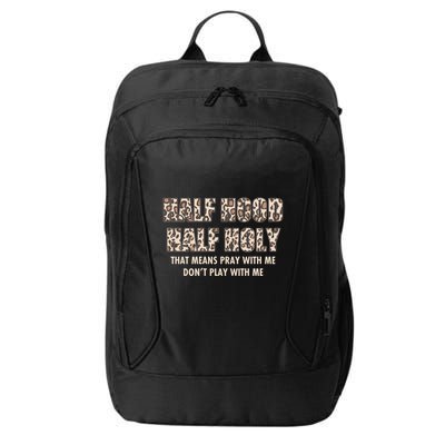 Leopard Print Half Hood Half That Means Pray With Me Dont Play With Me City Backpack