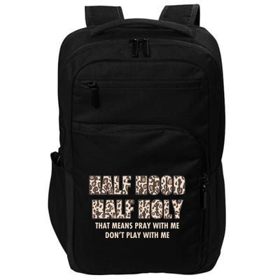 Leopard Print Half Hood Half That Means Pray With Me Dont Play With Me Impact Tech Backpack