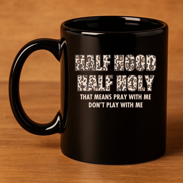 Leopard Print Half Hood Half That Means Pray With Me Dont Play With Me 11oz C Handle Ceramic Mug