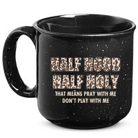 Leopard Print Half Hood Half That Means Pray With Me Dont Play With Me 15oz Campfire Ceramic Mug