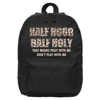 Leopard Print Half Hood Half That Means Pray With Me Dont Play With Me 16 in Basic Backpack