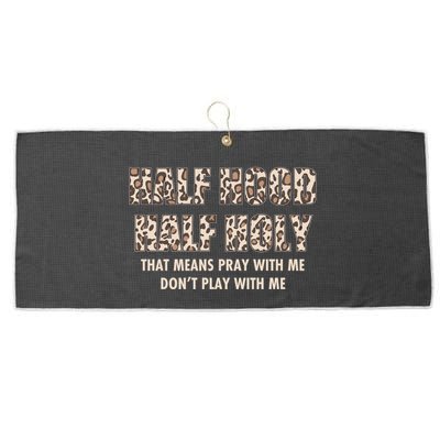 Leopard Print Half Hood Half That Means Pray With Me Dont Play With Me Large Microfiber Waffle Golf Towel