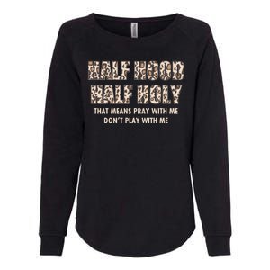 Leopard Print Half Hood Half That Means Pray With Me Dont Play With Me Womens California Wash Sweatshirt