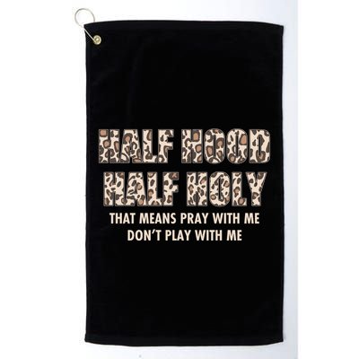 Leopard Print Half Hood Half That Means Pray With Me Dont Play With Me Golf Towel