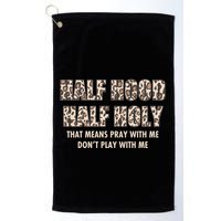 Leopard Print Half Hood Half That Means Pray With Me Dont Play With Me Golf Towel