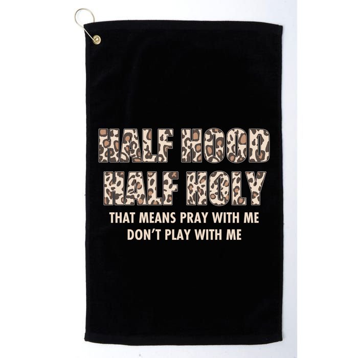 Leopard Print Half Hood Half That Means Pray With Me Dont Play With Me Golf Towel