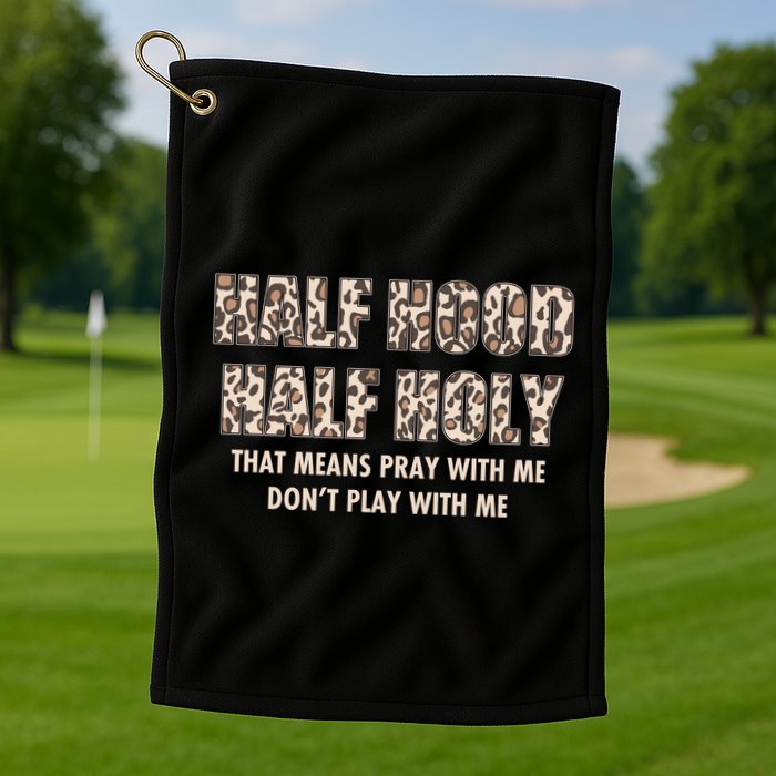 Leopard Print Half Hood Half That Means Pray With Me Dont Play With Me Golf Towel