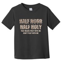 Leopard Print Half Hood Half That Means Pray With Me Dont Play With Me Toddler T-Shirt