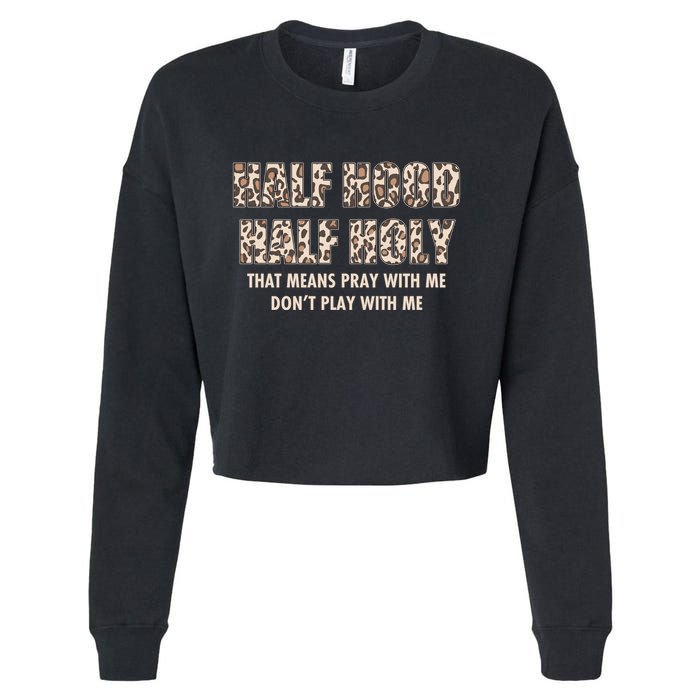 Leopard Print Half Hood Half That Means Pray With Me Dont Play With Me Cropped Pullover Crew