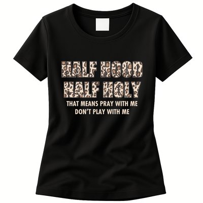 Leopard Print Half Hood Half That Means Pray With Me Dont Play With Me Womens T-Shirt
