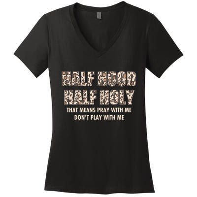 Leopard Print Half Hood Half That Means Pray With Me Dont Play With Me Women's V-Neck T-Shirt