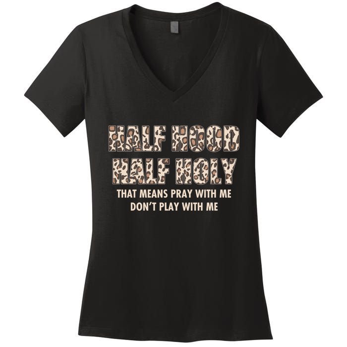 Leopard Print Half Hood Half That Means Pray With Me Dont Play With Me Women's V-Neck T-Shirt