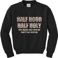 Leopard Print Half Hood Half That Means Pray With Me Dont Play With Me Kids Sweatshirt
