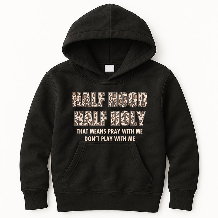 Leopard Print Half Hood Half That Means Pray With Me Dont Play With Me Kids Hoodie