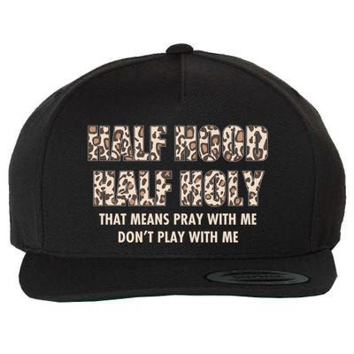 Leopard Print Half Hood Half That Means Pray With Me Dont Play With Me Wool Snapback Cap