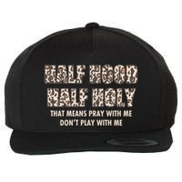 Leopard Print Half Hood Half That Means Pray With Me Dont Play With Me Wool Snapback Cap