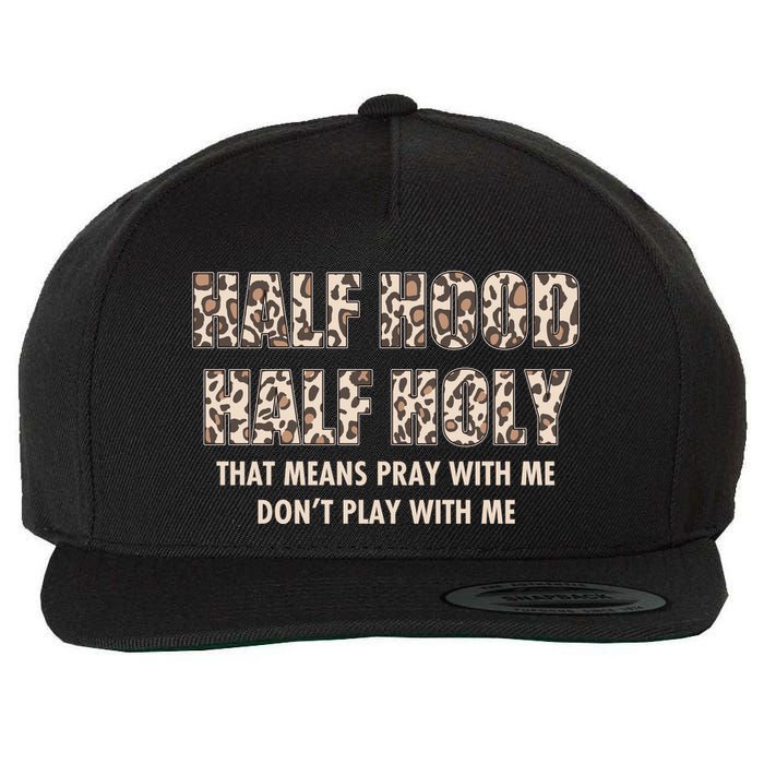 Leopard Print Half Hood Half That Means Pray With Me Dont Play With Me Wool Snapback Cap