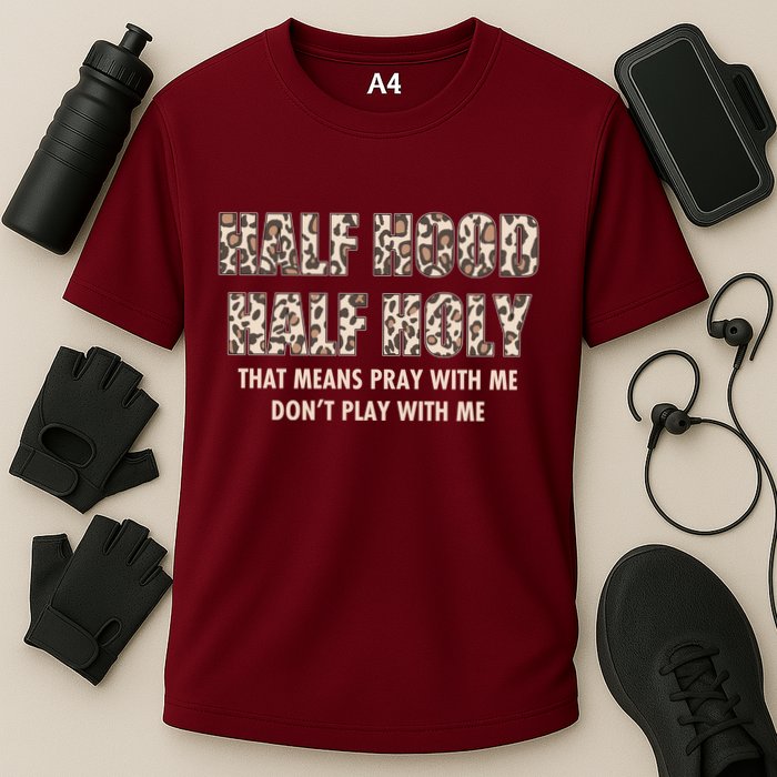 Leopard Print Half Hood Half That Means Pray With Me Dont Play With Me Performance Shirt