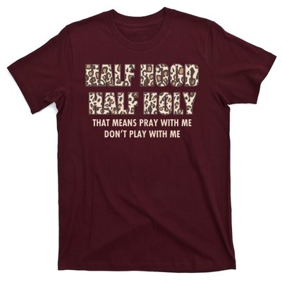 Leopard Print Half Hood Half That Means Pray With Me Dont Play With Me T-Shirt