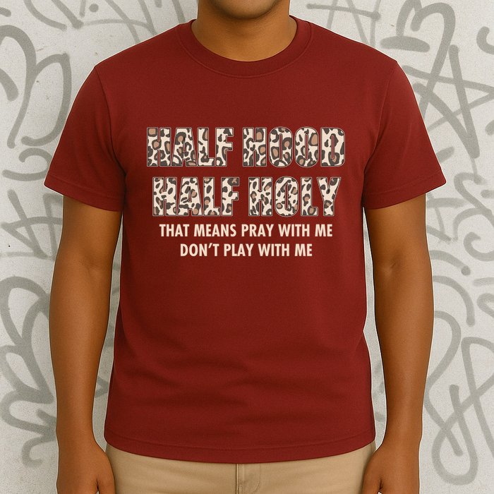 Leopard Print Half Hood Half That Means Pray With Me Dont Play With Me T-Shirt