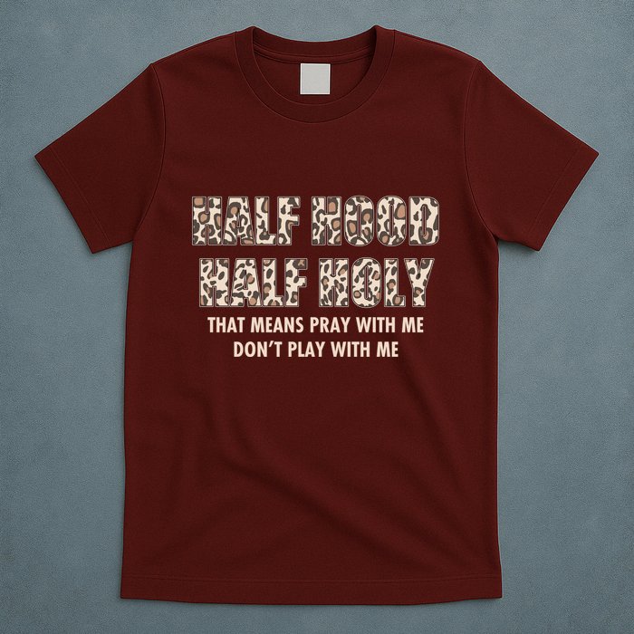 Leopard Print Half Hood Half That Means Pray With Me Dont Play With Me T-Shirt