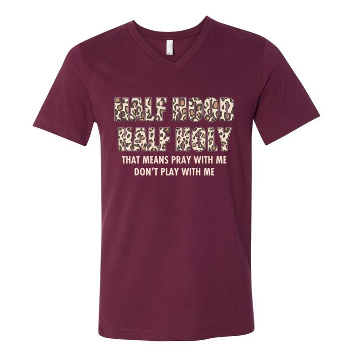 Leopard Print Half Hood Half That Means Pray With Me Dont Play With Me V-Neck T-Shirt