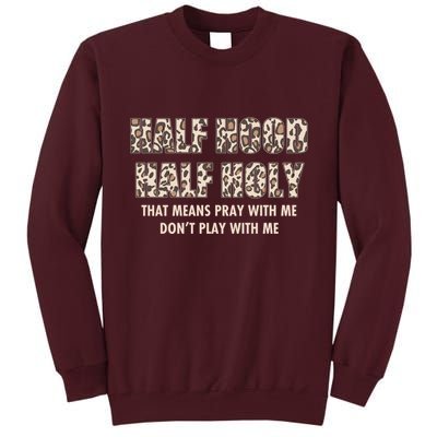 Leopard Print Half Hood Half That Means Pray With Me Dont Play With Me Tall Sweatshirt