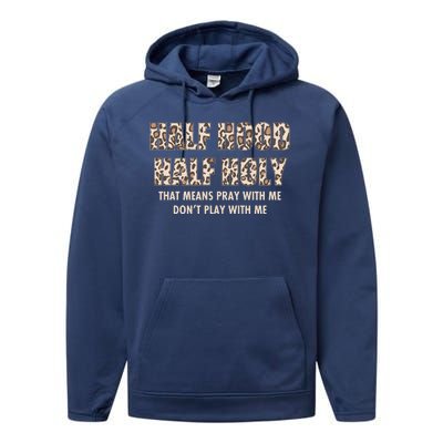 Leopard Print Half Hood Half That Means Pray With Me Dont Play With Me Performance Fleece Hoodie