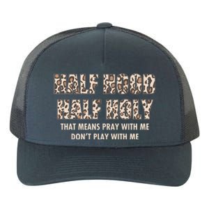 Leopard Print Half Hood Half That Means Pray With Me Dont Play With Me Yupoong Adult 5-Panel Trucker Hat