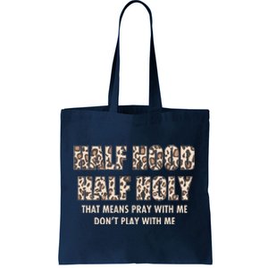 Leopard Print Half Hood Half That Means Pray With Me Dont Play With Me Tote Bag