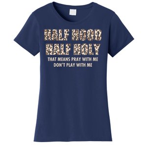 Leopard Print Half Hood Half That Means Pray With Me Dont Play With Me Women's T-Shirt