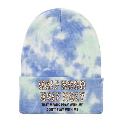 Leopard Print Half Hood Half That Means Pray With Me Dont Play With Me Tie Dye 12in Knit Beanie